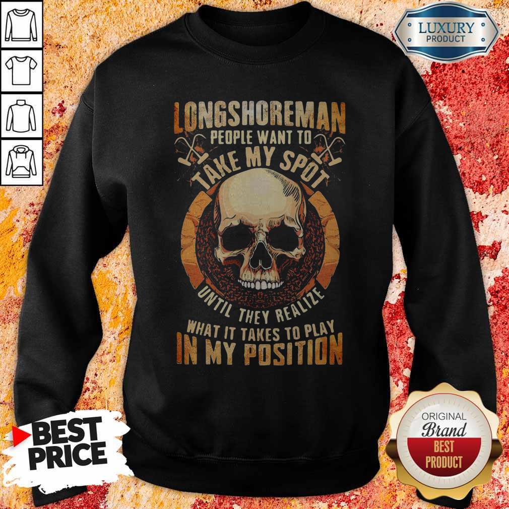 longshoreman-people-want-to-take-my-spot-until-they-realize-what-it-takes-to-playsweatshirt.jpg