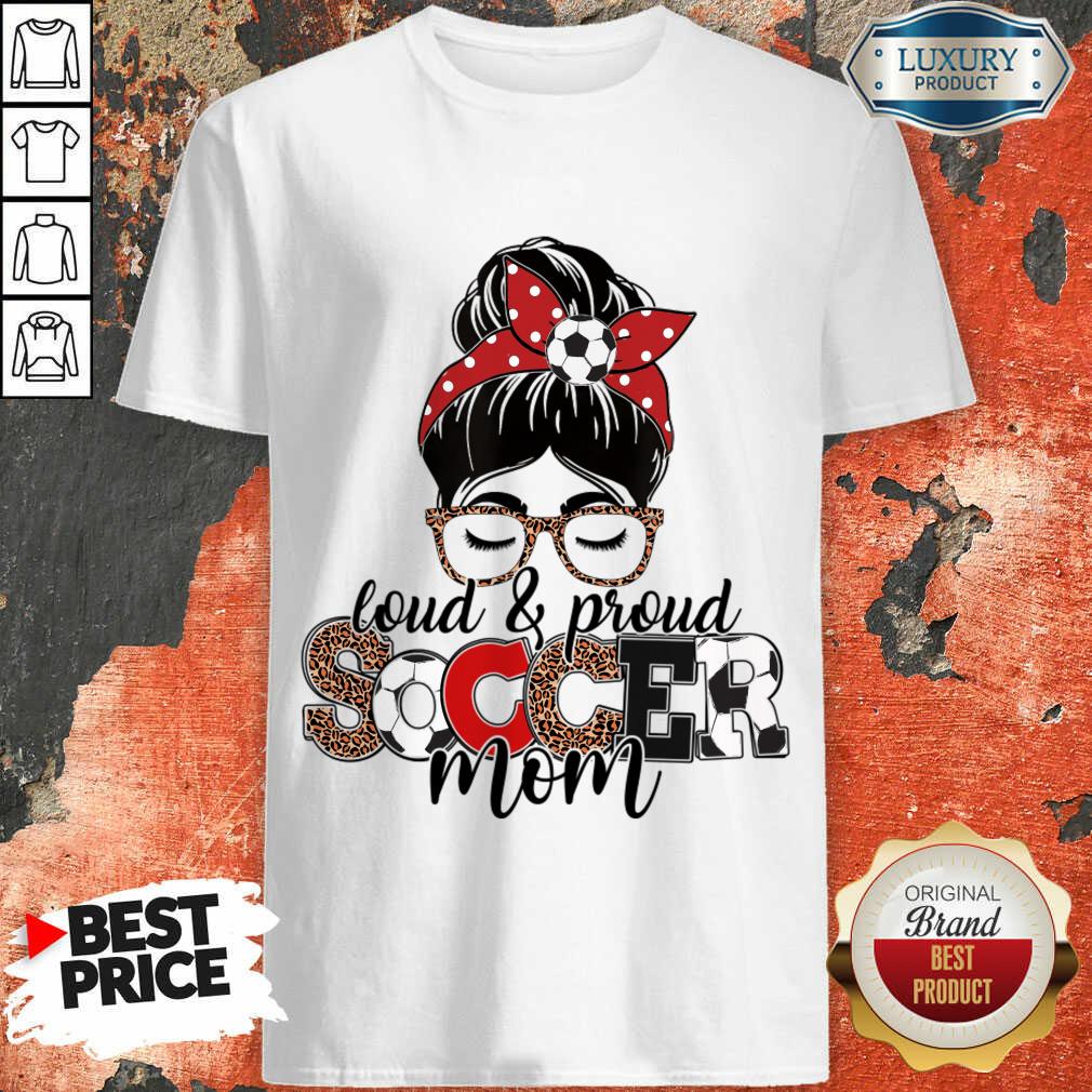 Loud And Proud Soccer Mom Messy Bun Shirt