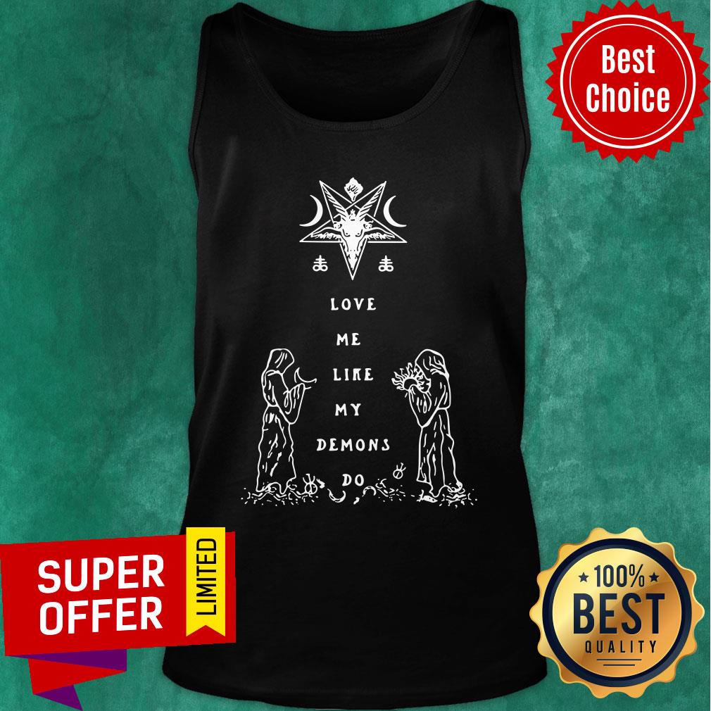 Love Me Like My Demons Do Shirt