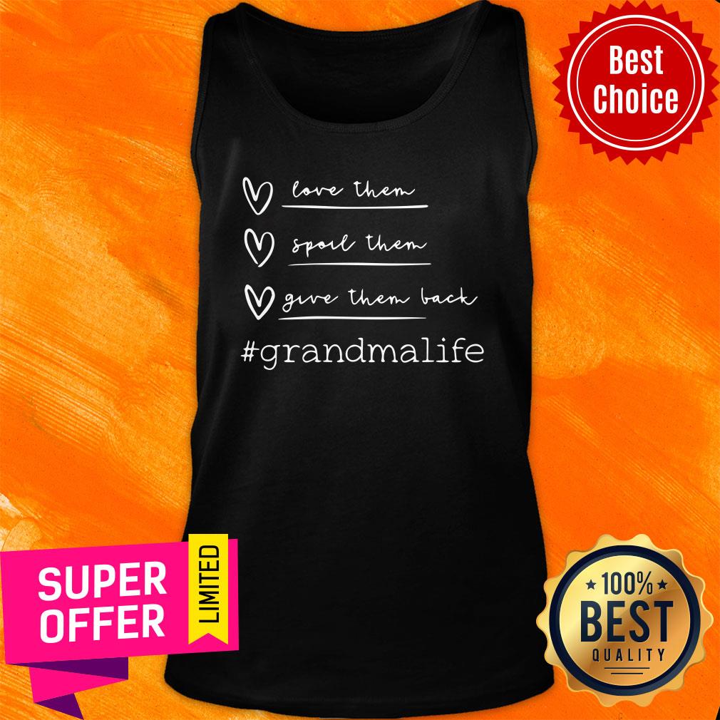 Love Them Spoil Them Give Them Break Grandmalife Shirt