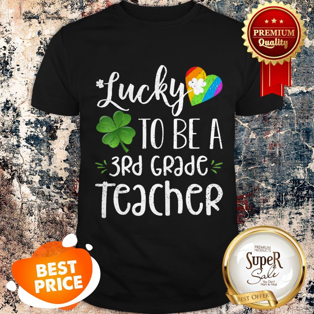 Lucky To Be A 3rd Grade Teacher St Patricks Day Shirt