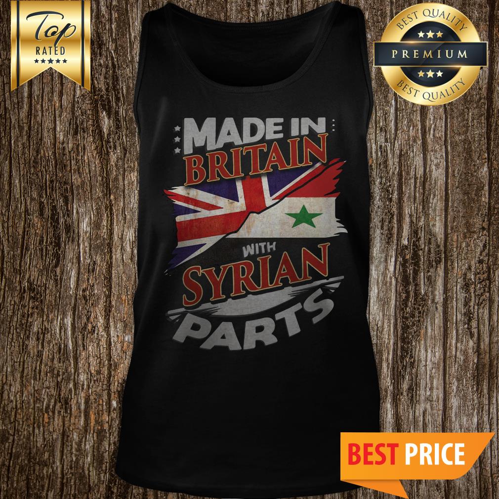 Made In Britain With Syrian Parts – Gift for Syrian From Syria shirt