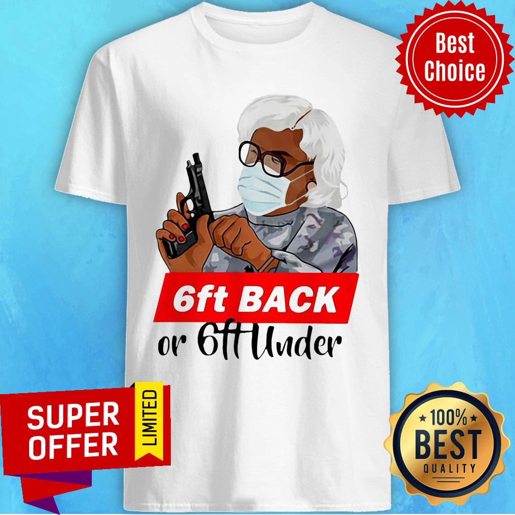 Madea Face Mask 6ft Back Or 6ft Under Shirt