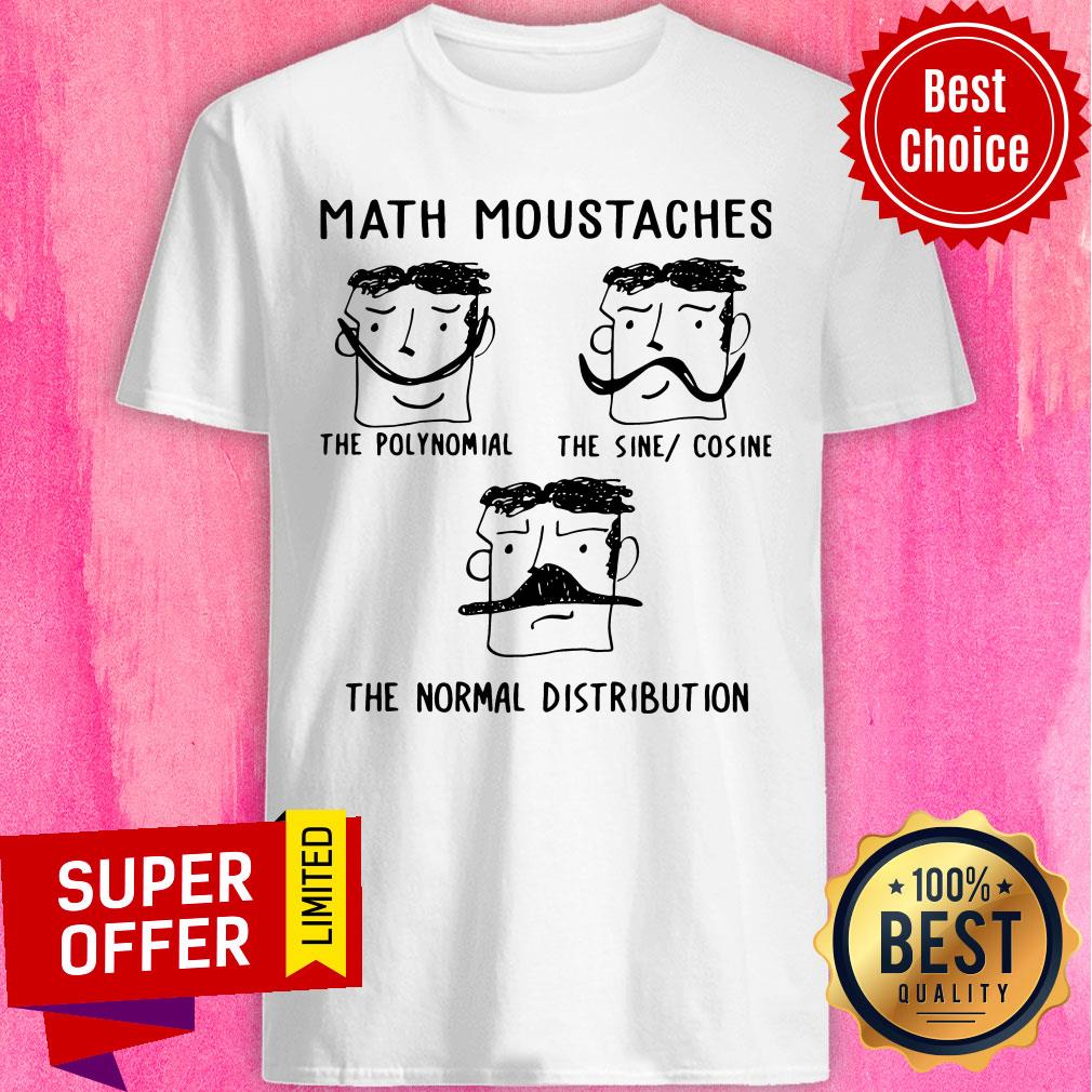 Math Moustaches The Polynomial The Sine Cosine The Normal Distribution Shirt