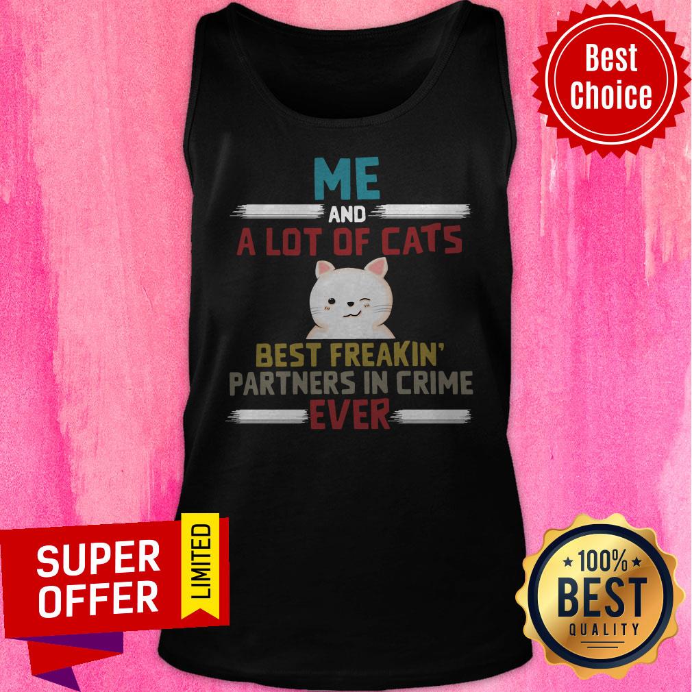 Me And A Lot Of Cats Best Freakin’ Partners In Crime Ever Shirt