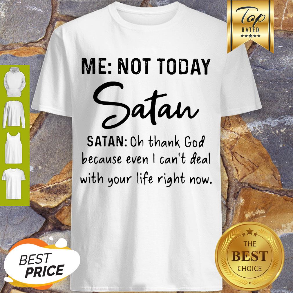 Me Not Today Santa Oh Thank God Because Even I Can’t Deal Shirt