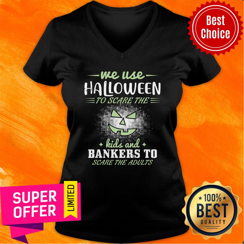 Me Use Halloween To Scare The Kids And Bankers To Scare The Adults Shirt