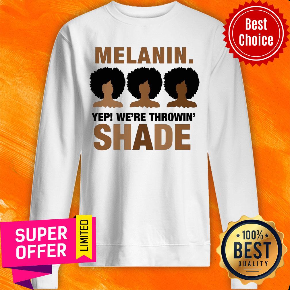 Melanin We’re Throwing Shade Black Pride African Shirt