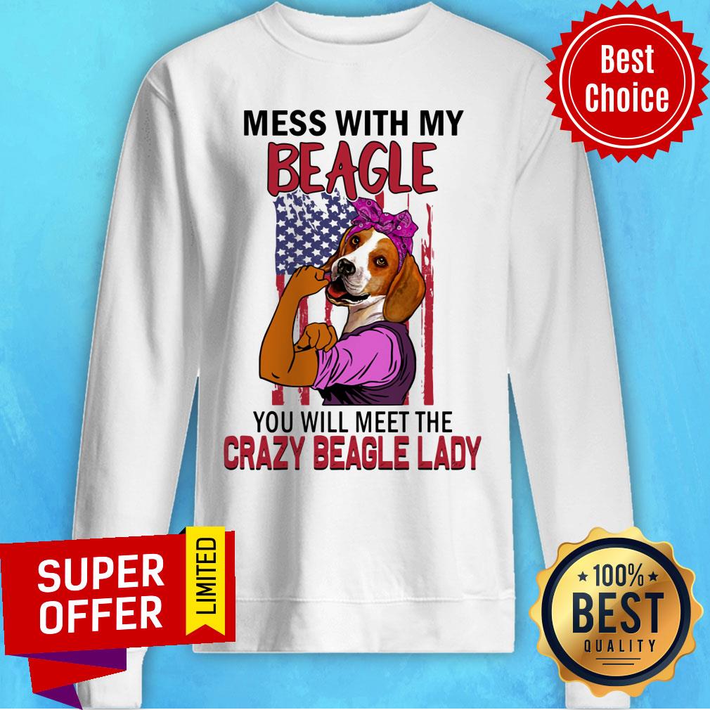 Mess With My Beagle You Will Meet The Crazy Beagle Lady Shirt