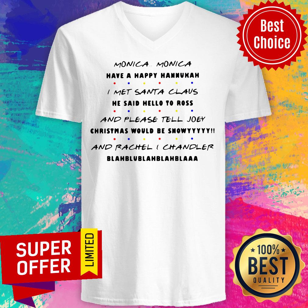 monica-have-a-happy-hanukkah-i-met-santa-claus-and-please-tell-joey-v-neck.jpg