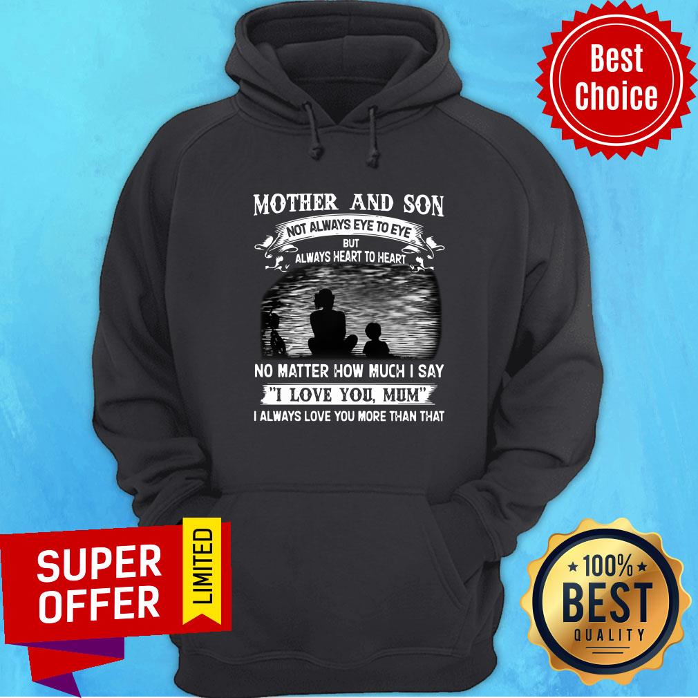 Mother And Son No Matter How Much I Say I Love You Mum Shirt