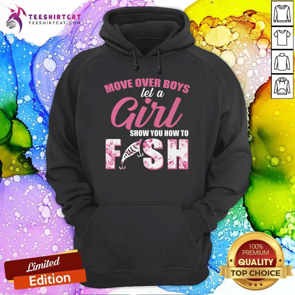 Move Over Boys Let A Girl Show You How To Fish Shirt