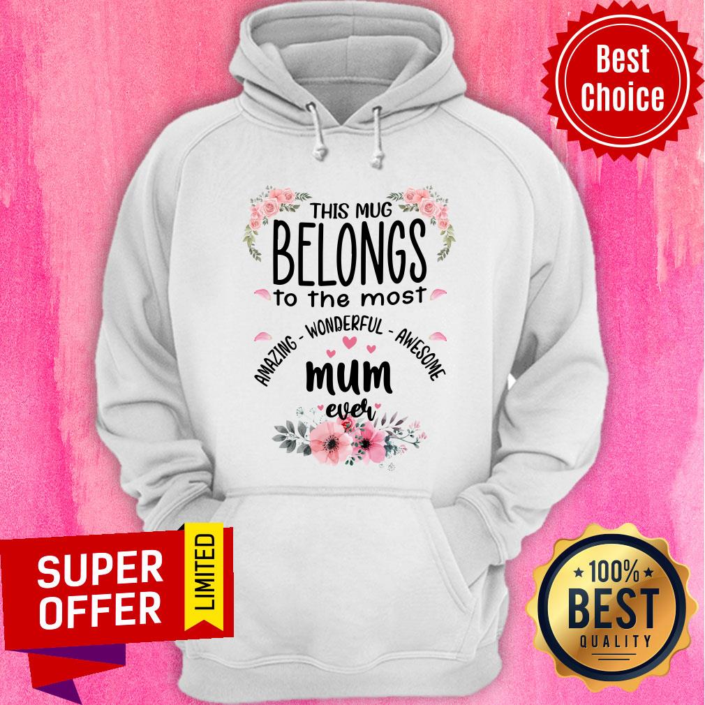 Mum Belongs To The Most Amazing Wonderful Awesome Ever Shirt