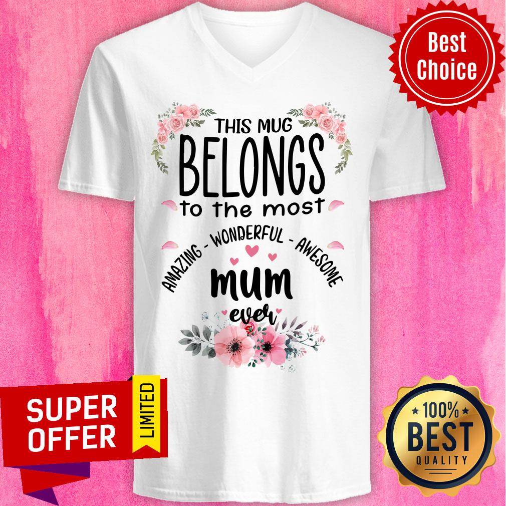 Mum Belongs To The Most Amazing Wonderful Awesome Ever Shirt