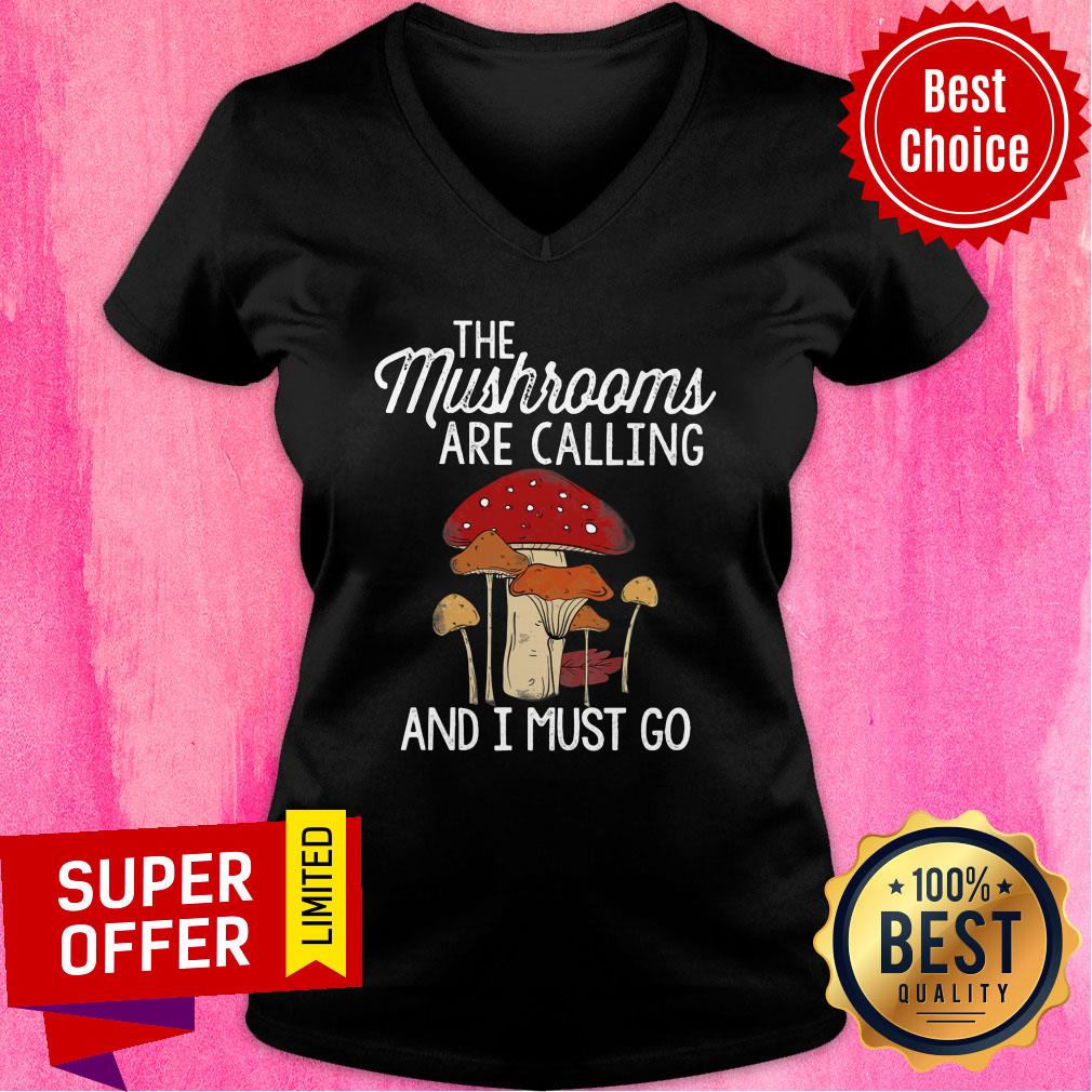 Mushrooms Are Calling And I Must Go Shirt