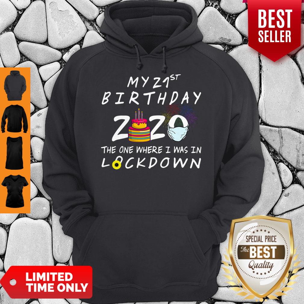 My 21st Birthday 2020 The One Where I Was In Lockdown Shirt