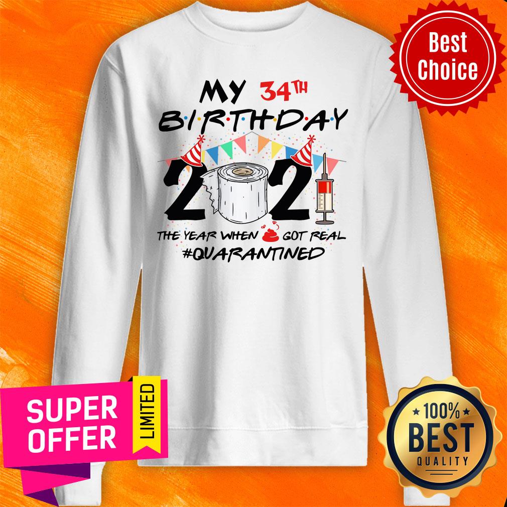 My 34th Birthday The Year Got Real Quarantined Shirt