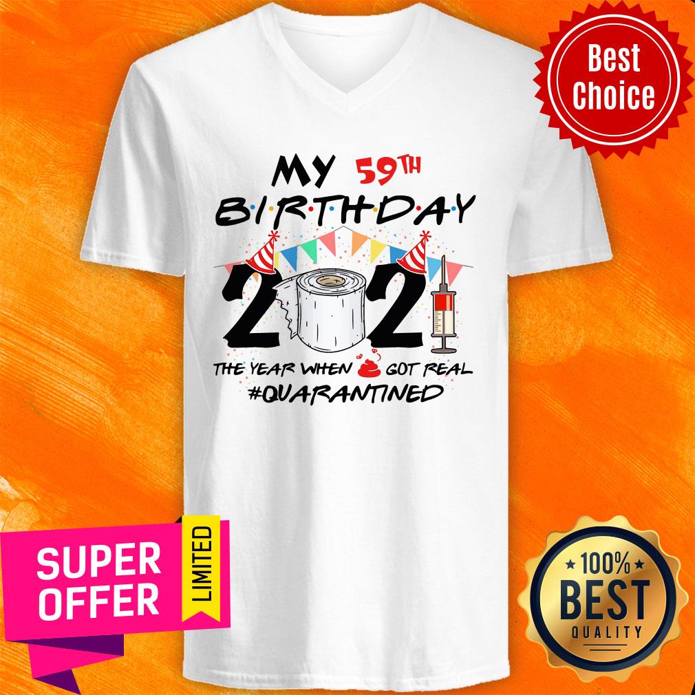 My 59th Birthday The Year When Got Real Quarantined Shirt