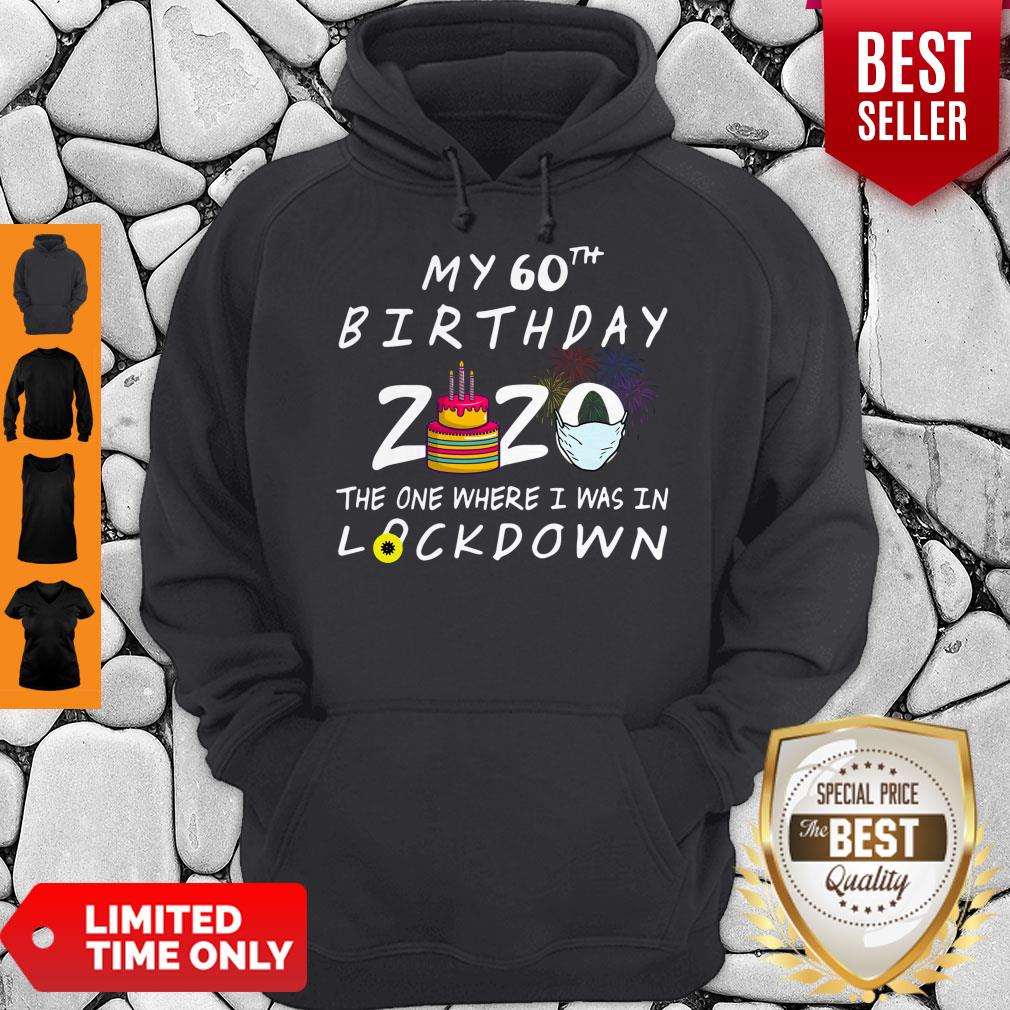 My 60th Birthday 2020 The One Where I Was In Lockdown Shirt