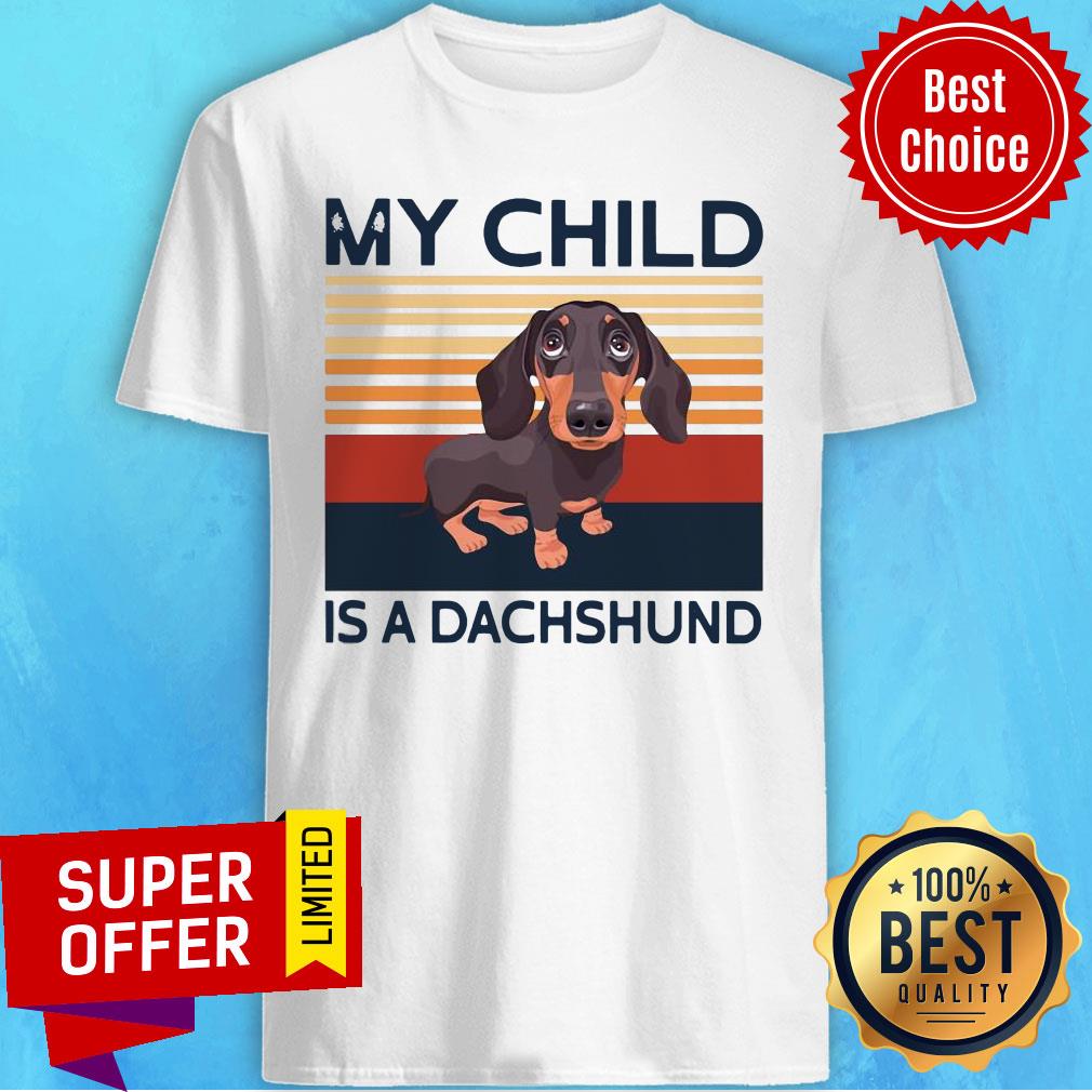 My Child Is A Dachshund Vintage Retro Shirt
