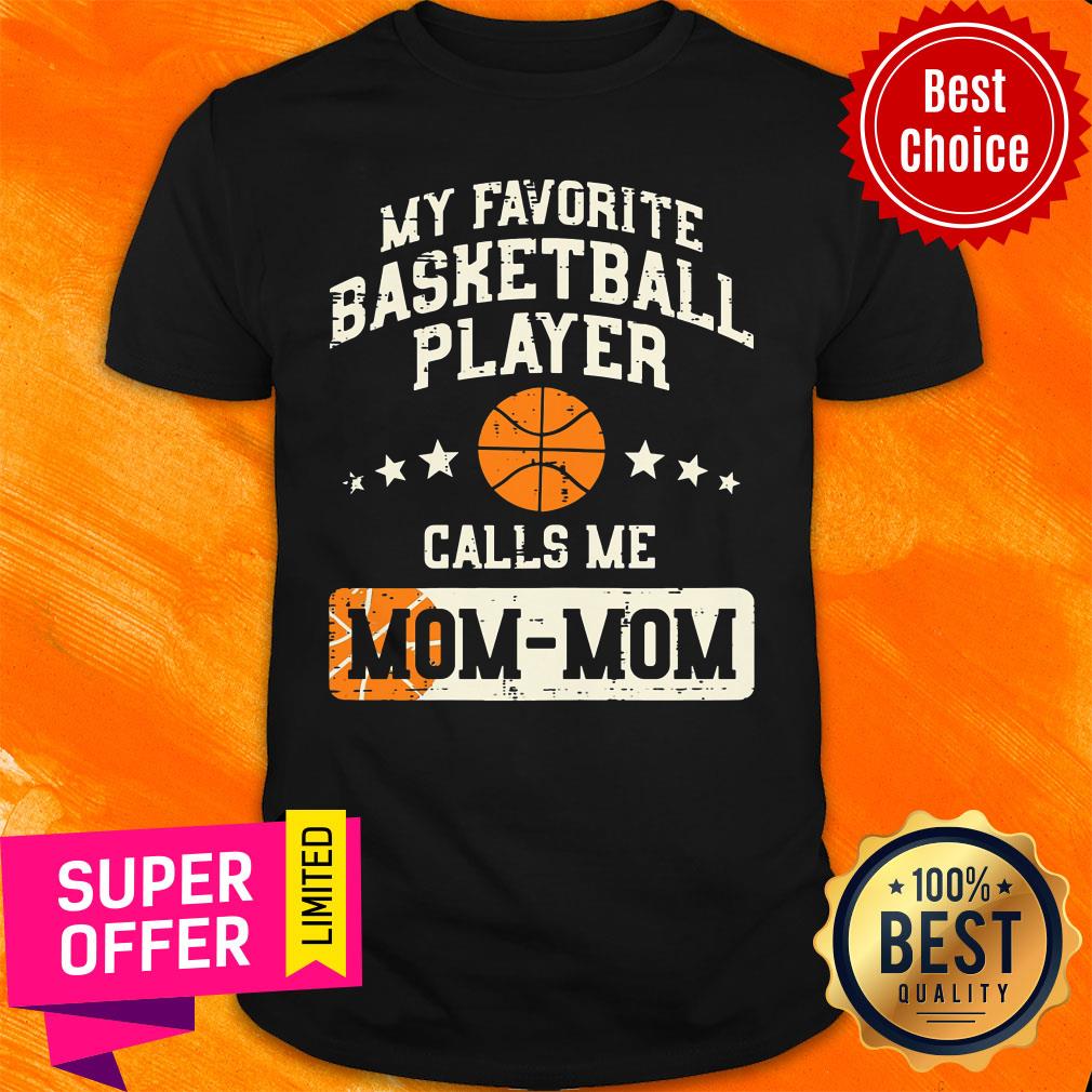 My Favorite Basketball Player Call Me Mom Mom Shirt