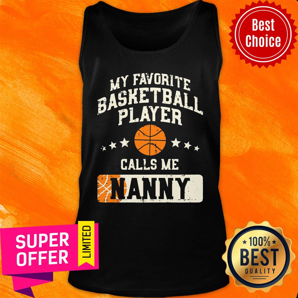 My Favorite Basketball Player Calls Me Nanny Shirt