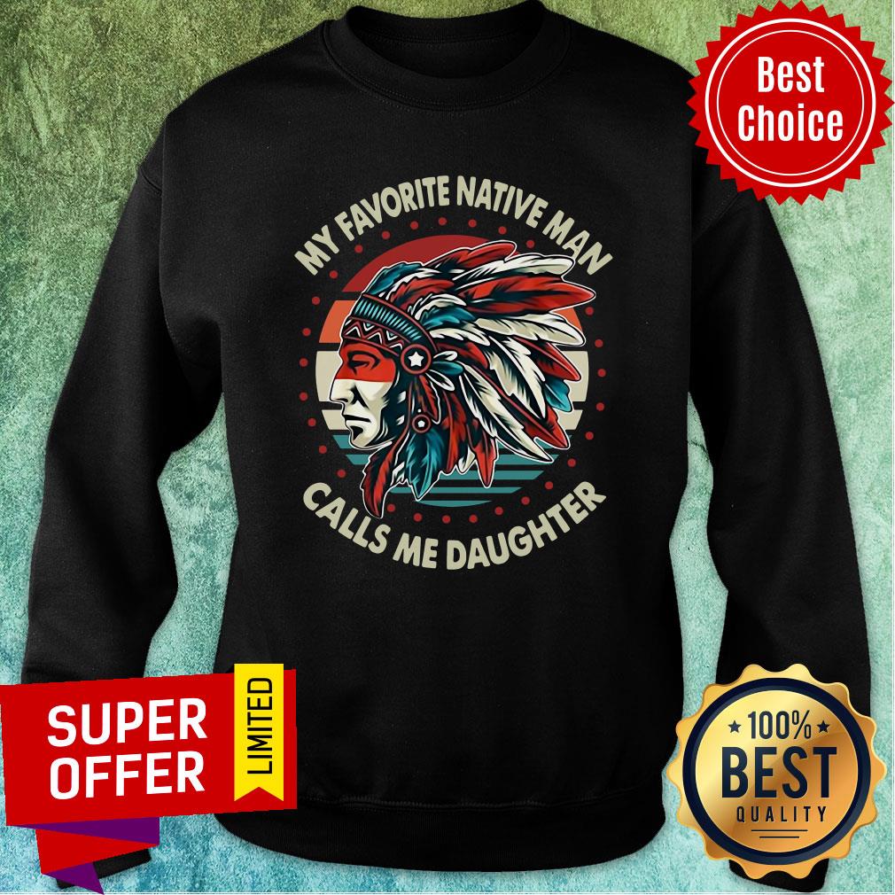 My Favorite Native Man Calls Me Daughter Vintage Retro Shirt