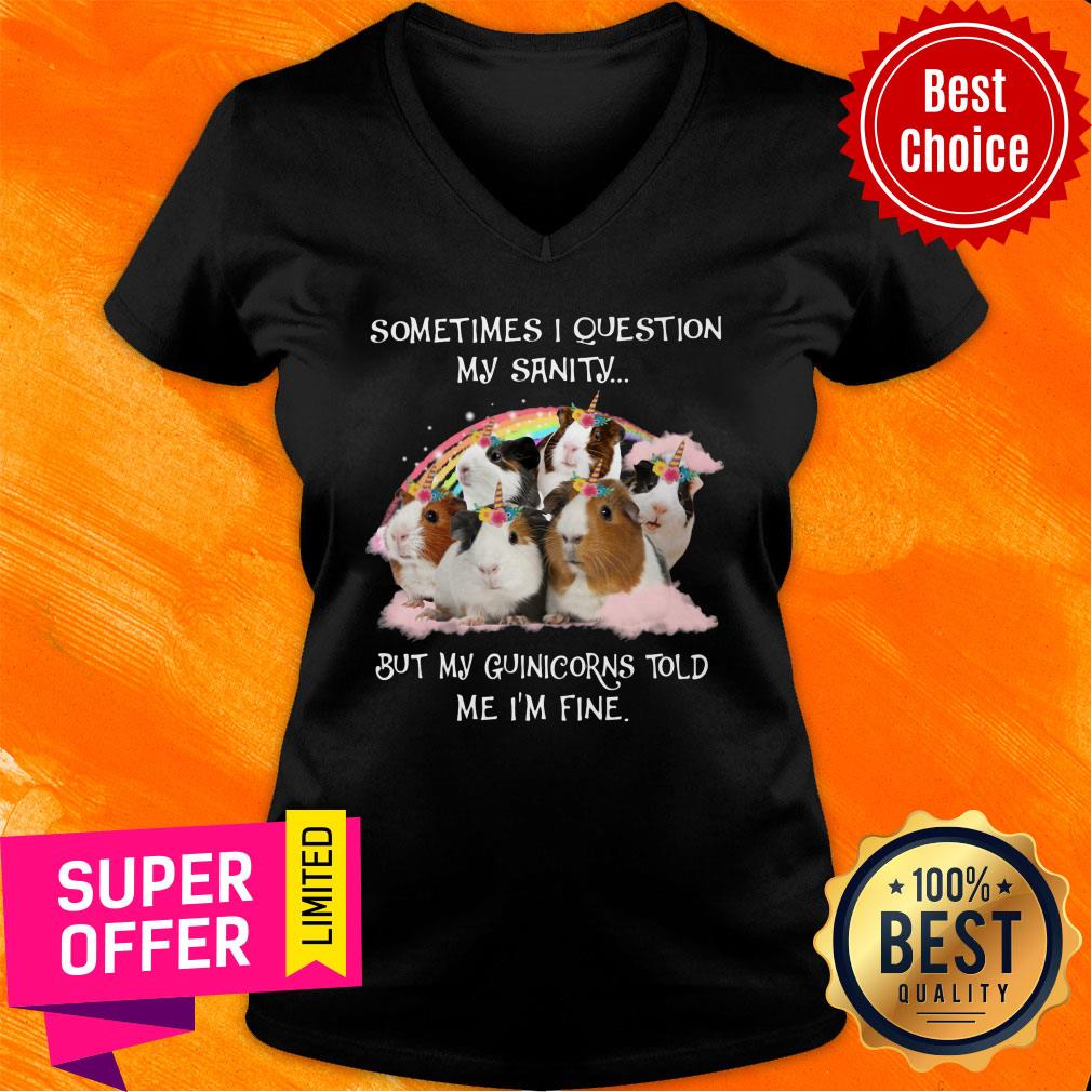 My GuiniCorns Tell Me That My Sanity is Fine Shirt