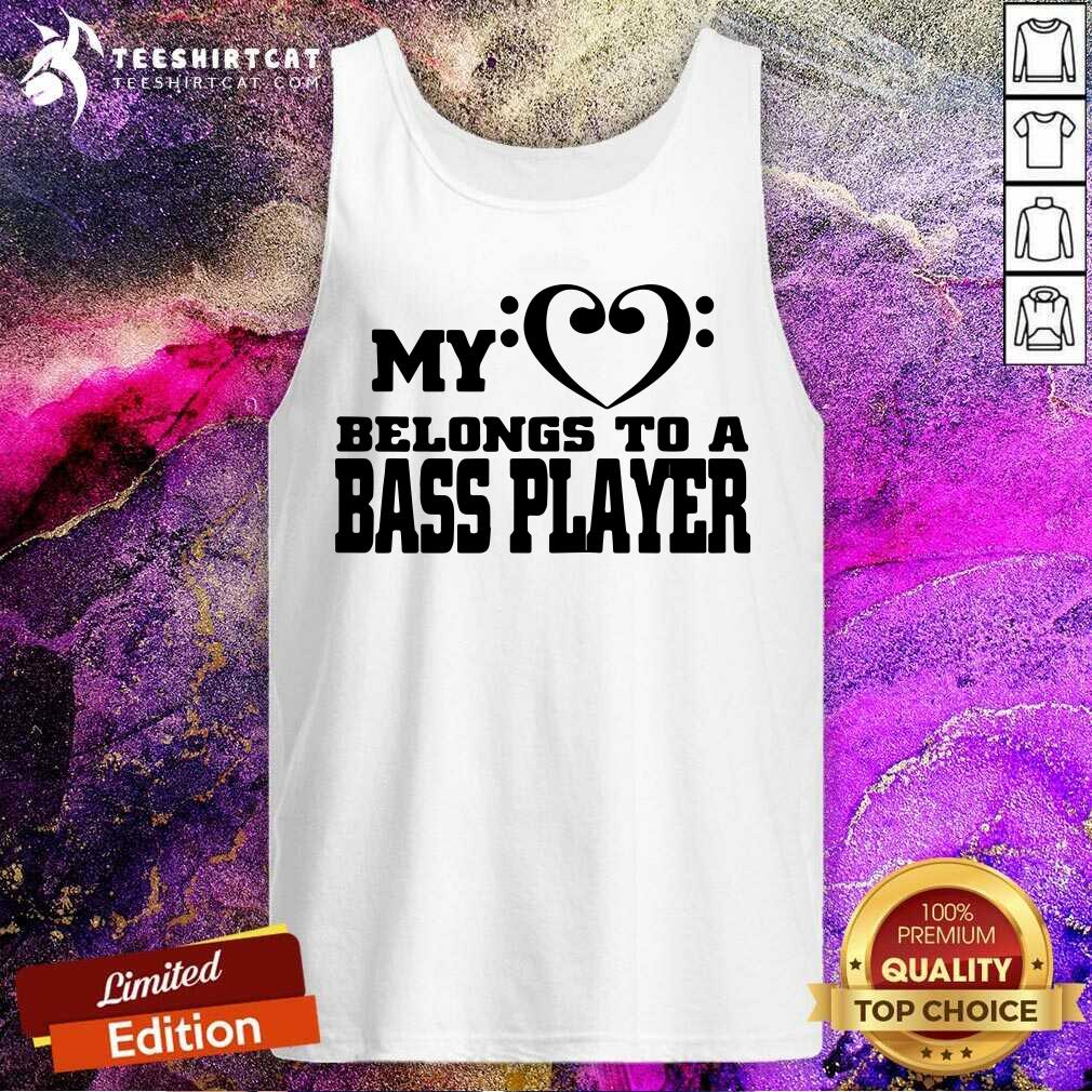My Heart Belongs To A Bass Player Shirt