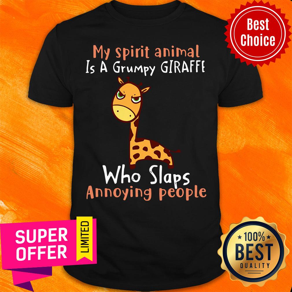 My Spirit Animal Is A Grumpy Giraffe Who Slaps Annoying People Shirt