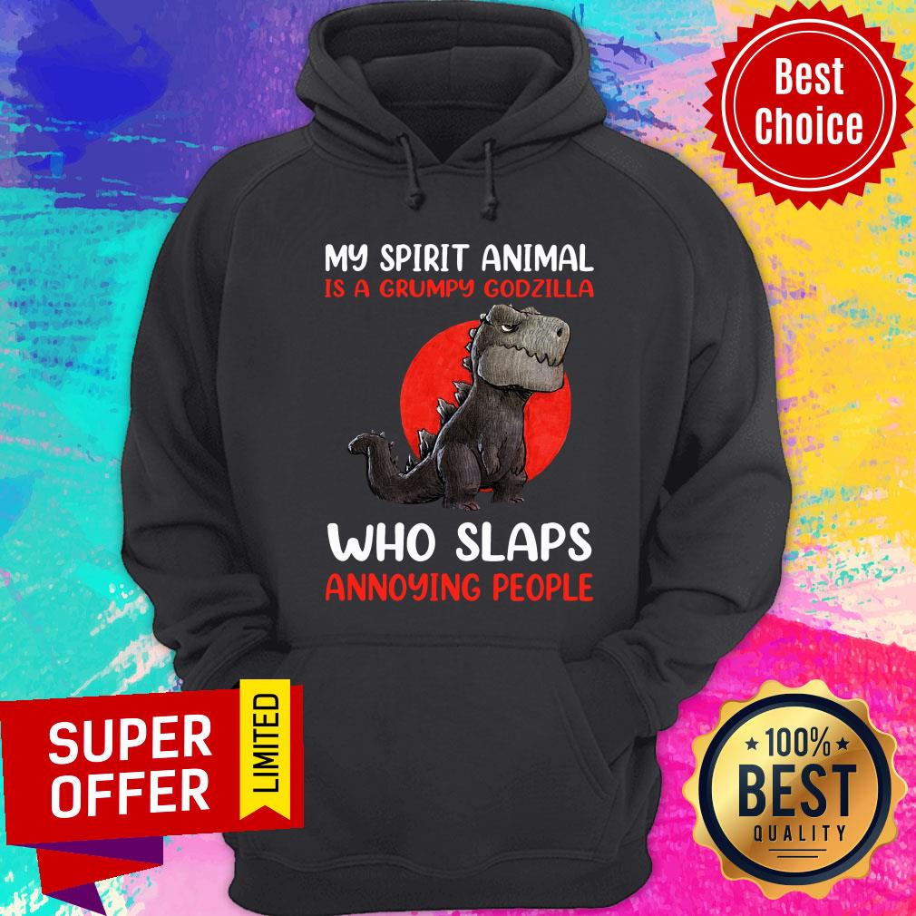 My Spirit Animal Is A Grumpy Godzilla Who Slaps Annoying Shirt