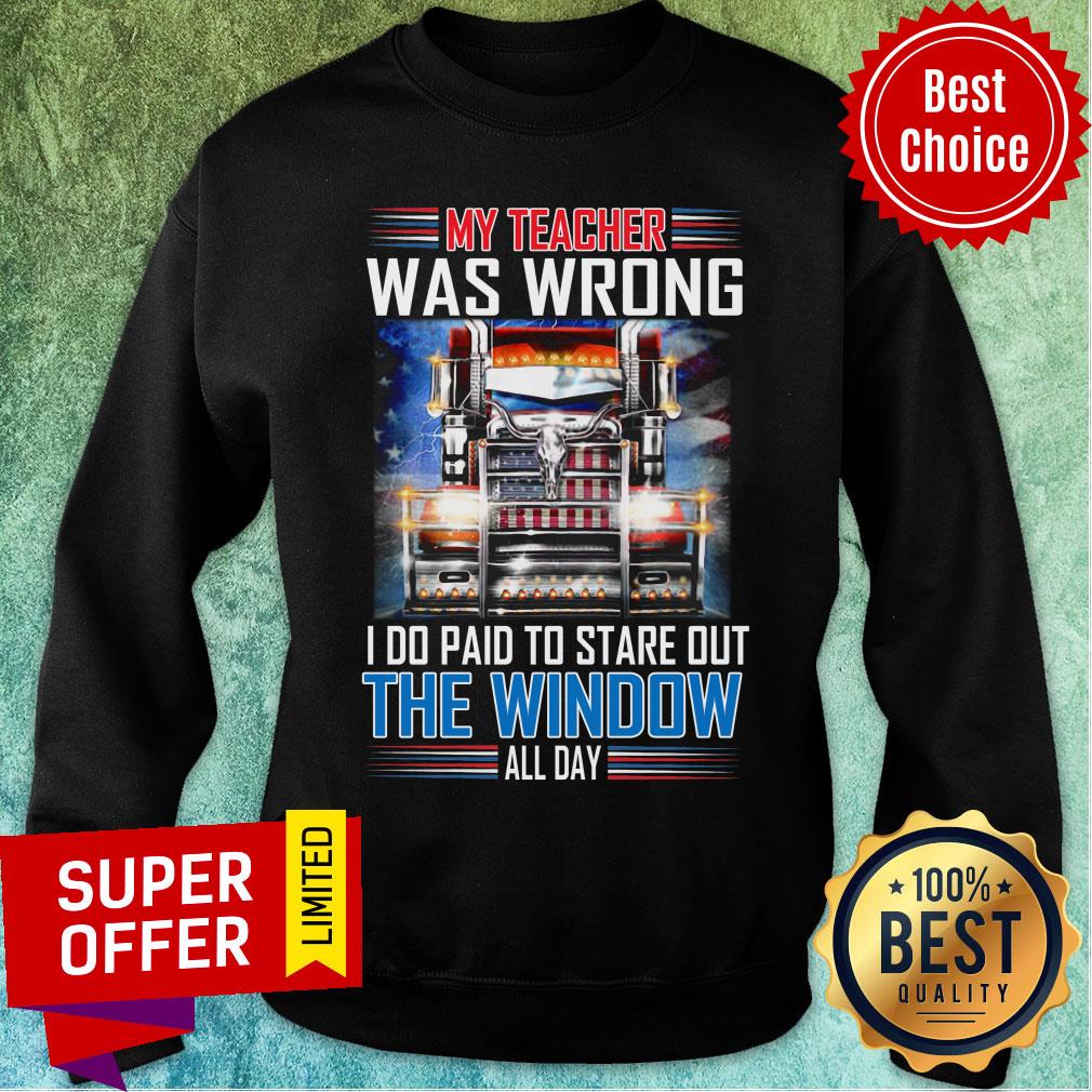 My Teacher Was Wrong I Do Get Paid To Stare Shirt