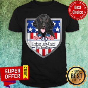 Nice My Retriever Curly Coated For President 2020 American Flag Shirt