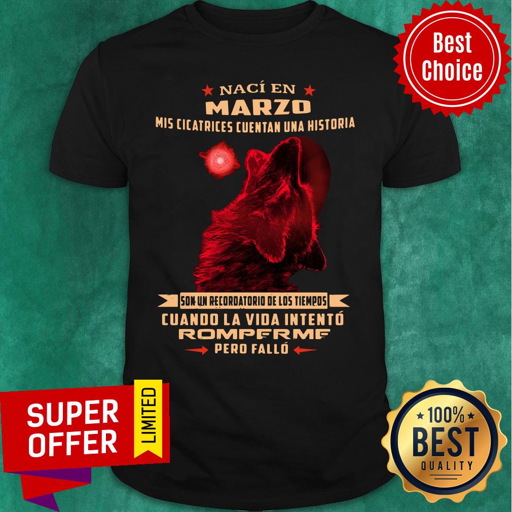 naci-en-marzo-mis-cicatrices-cuentan-una-historia-son-un-recordatorio-de-los-tiempos-shirt.jpg