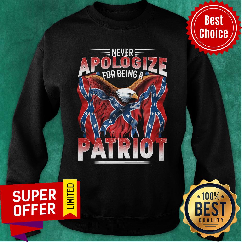 Never Apologize For Being Patriot The Southern Flag Shirt