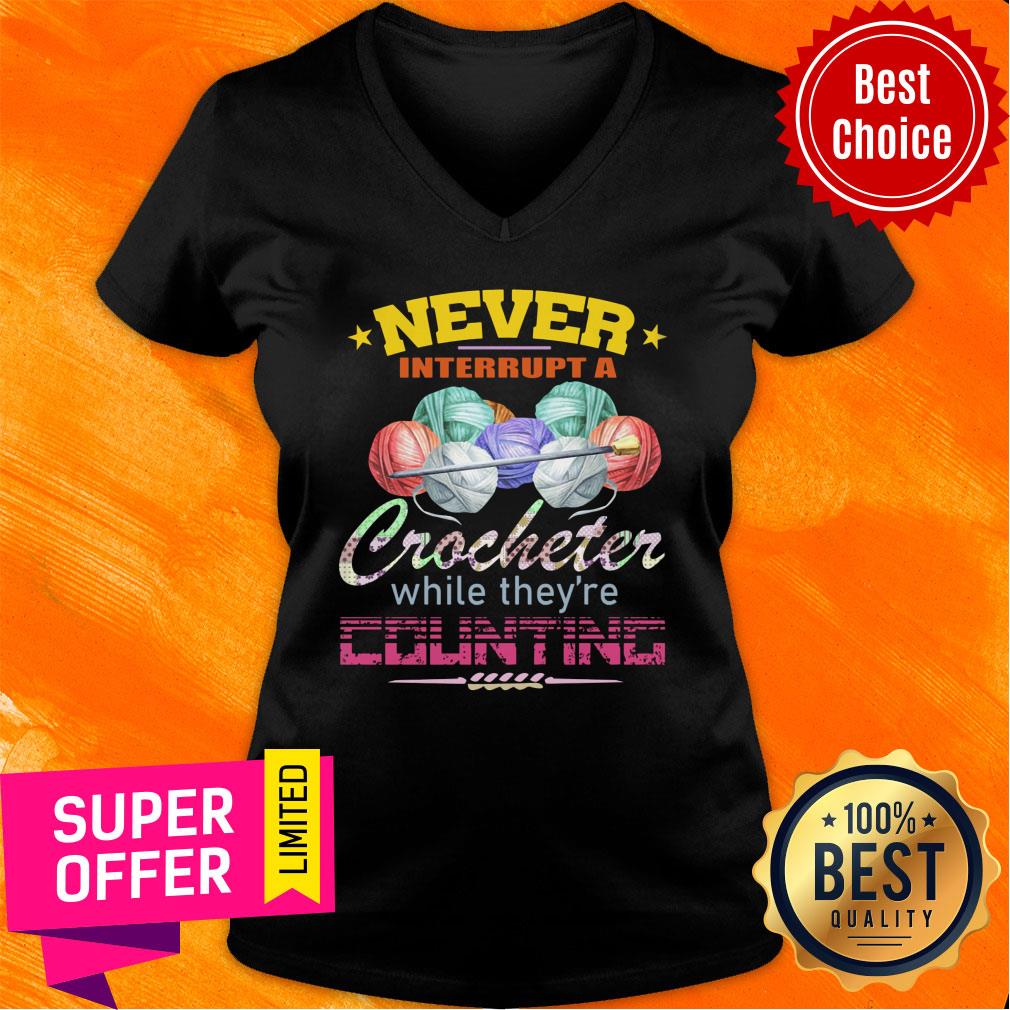 Never Interrupt A Crocheter Counting Shirt