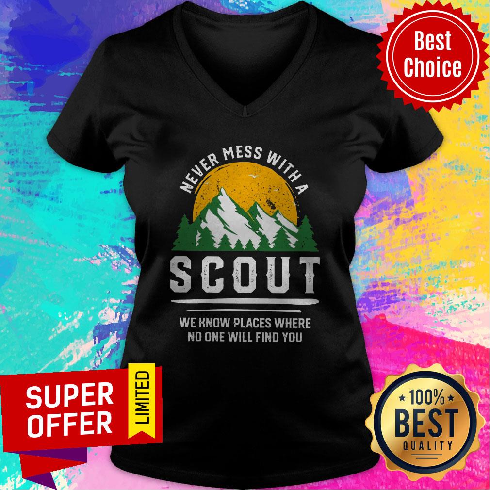 Never Mess With A Scout We Know Places Where No One Will Find You Shirt