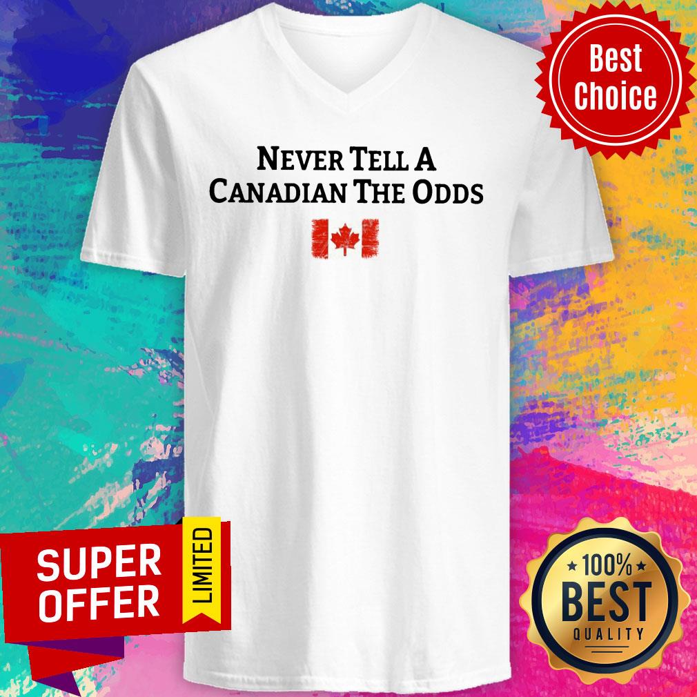 Never Tell A Canadian The Odds Canada Flag Shirt