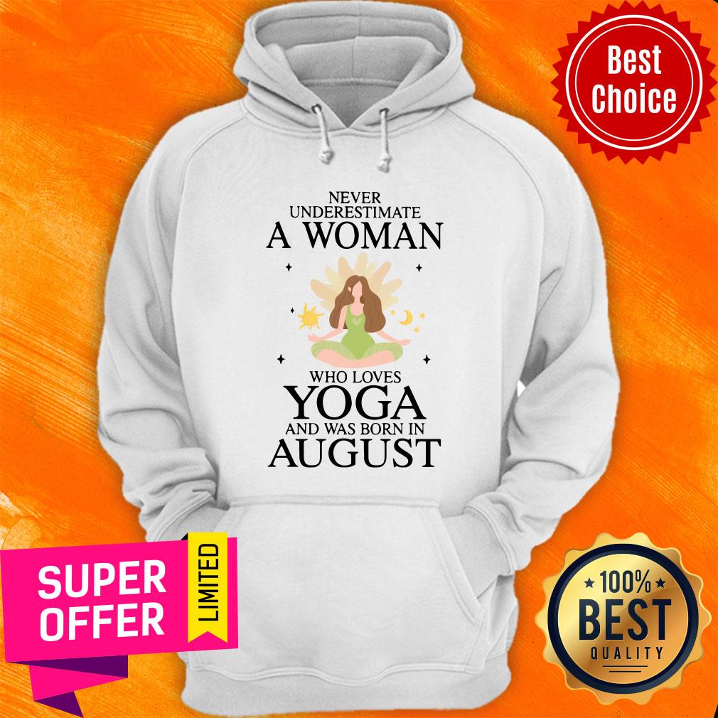 Never Underestimate A Aug Woman Loves Yoga Shirt
