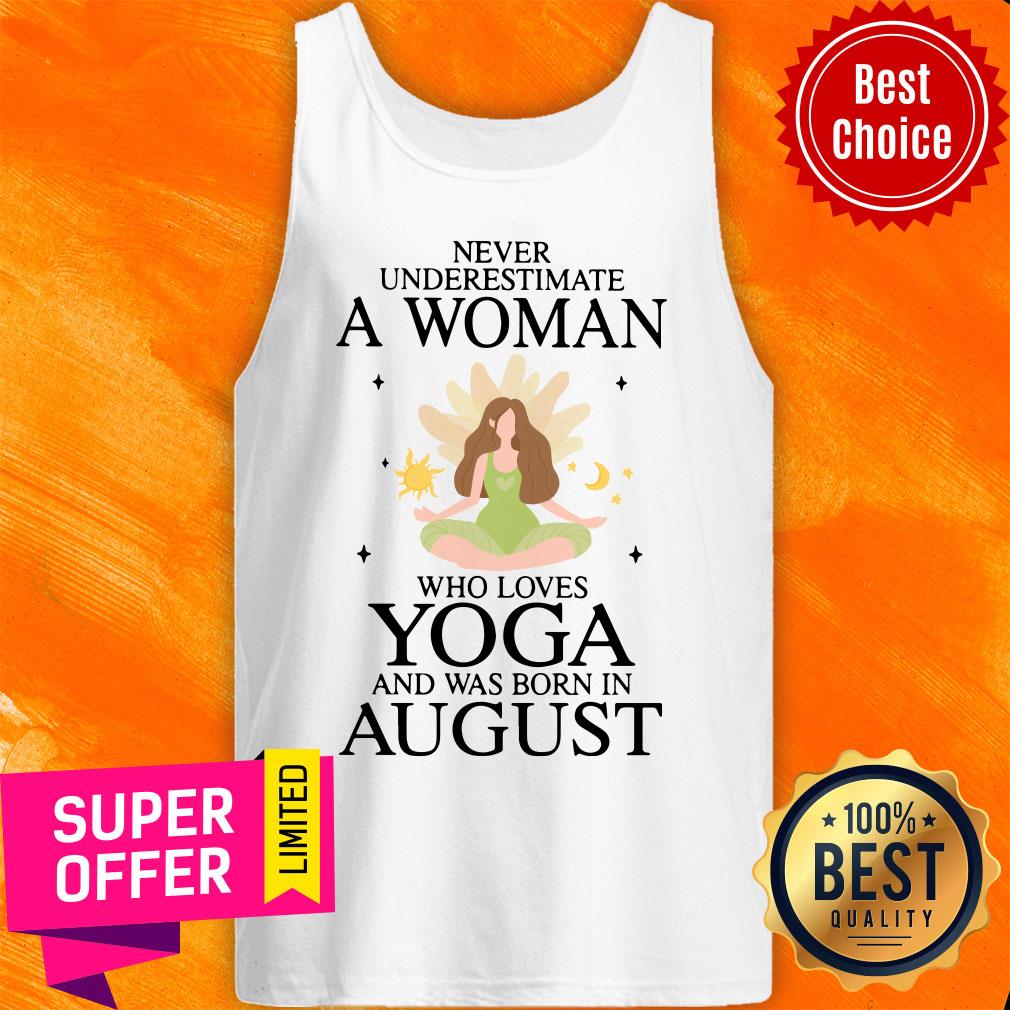 Never Underestimate A Aug Woman Loves Yoga Shirt