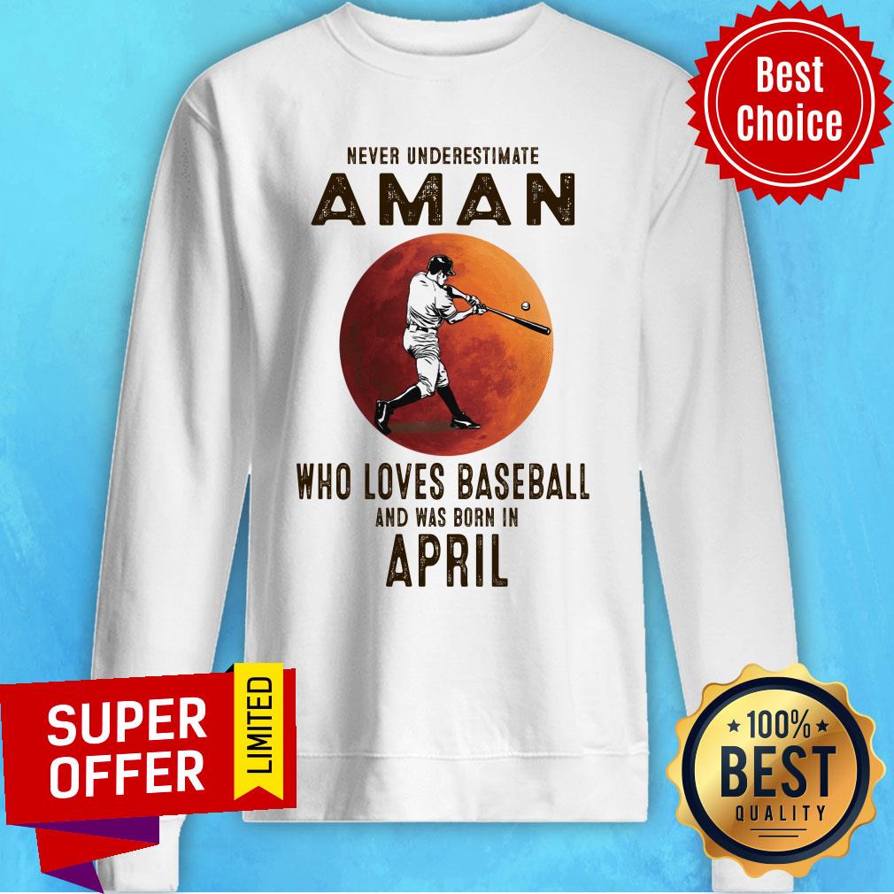 Never Underestimate A Man Who Loves Baseball And Was Born In April Shirt