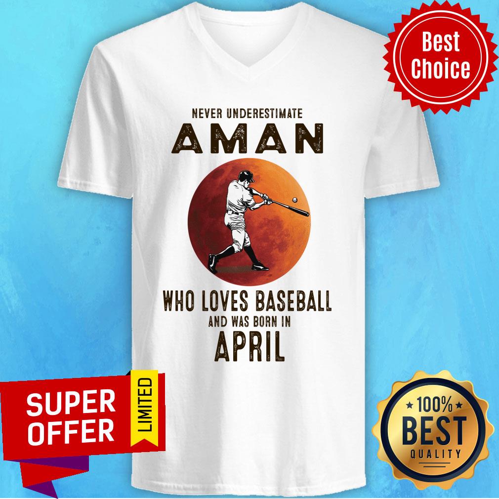 Never Underestimate A Man Who Loves Baseball And Was Born In April Shirt