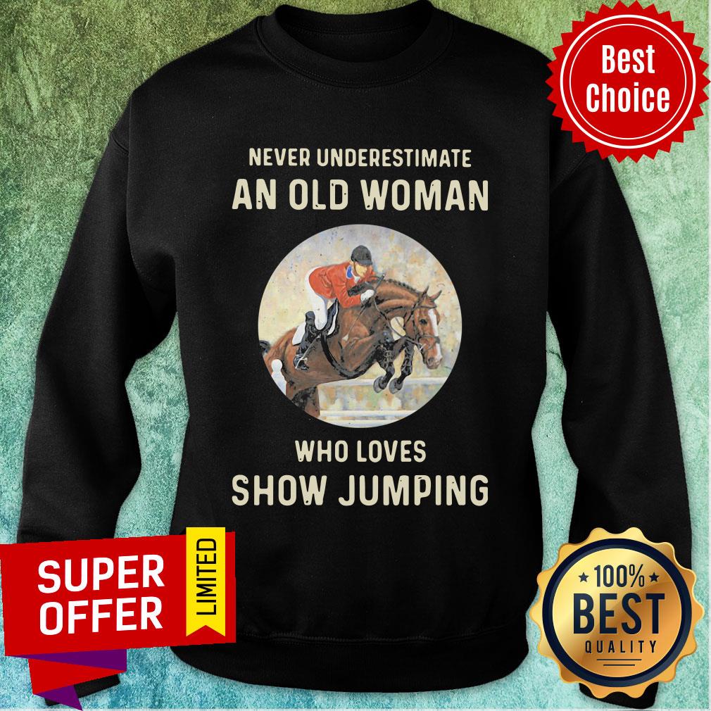 Never Underestimate An Old Woman Who Loves Show Jumping Shirt