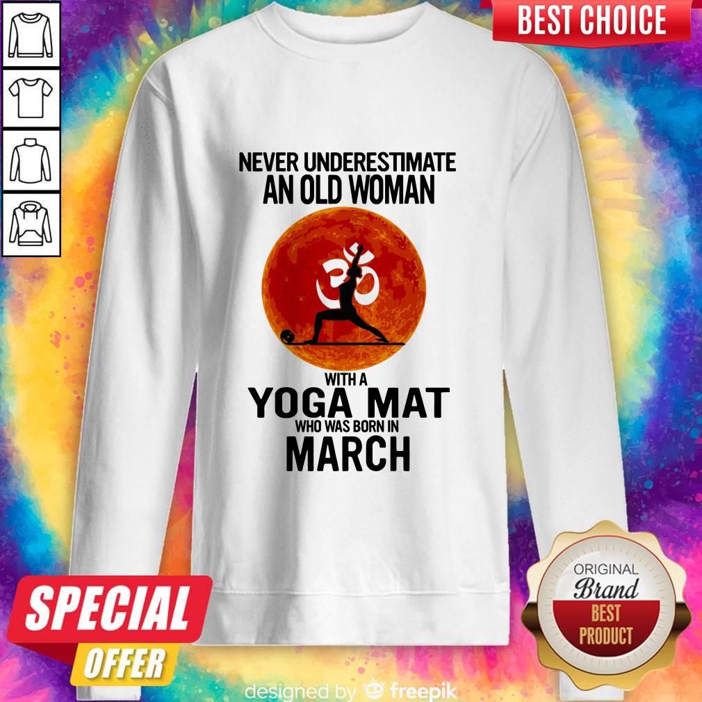 never-underestimate-an-old-woman-with-a-yoga-mat-who-was-born-in-march-sunset-sweatshirt.jpg