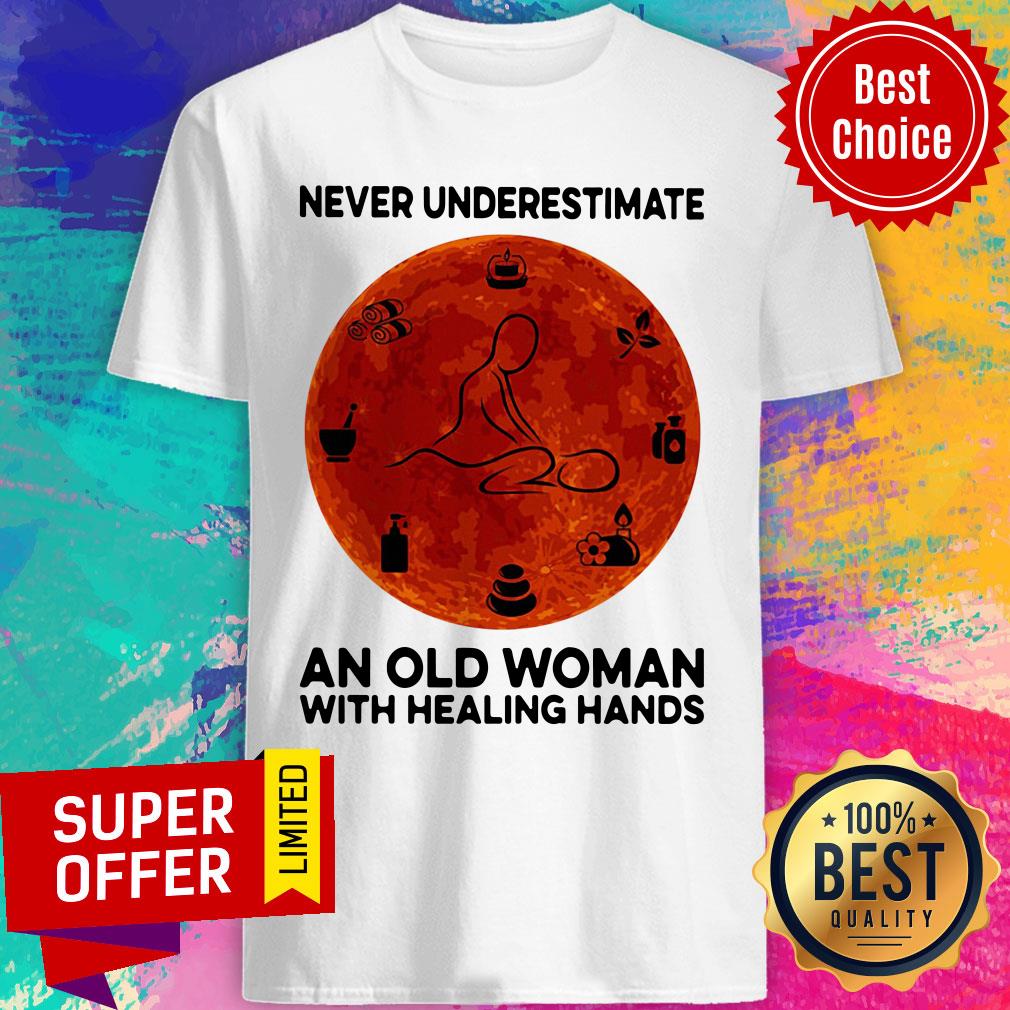 Never Underestimate An Old Woman With Healing Hands Shirt