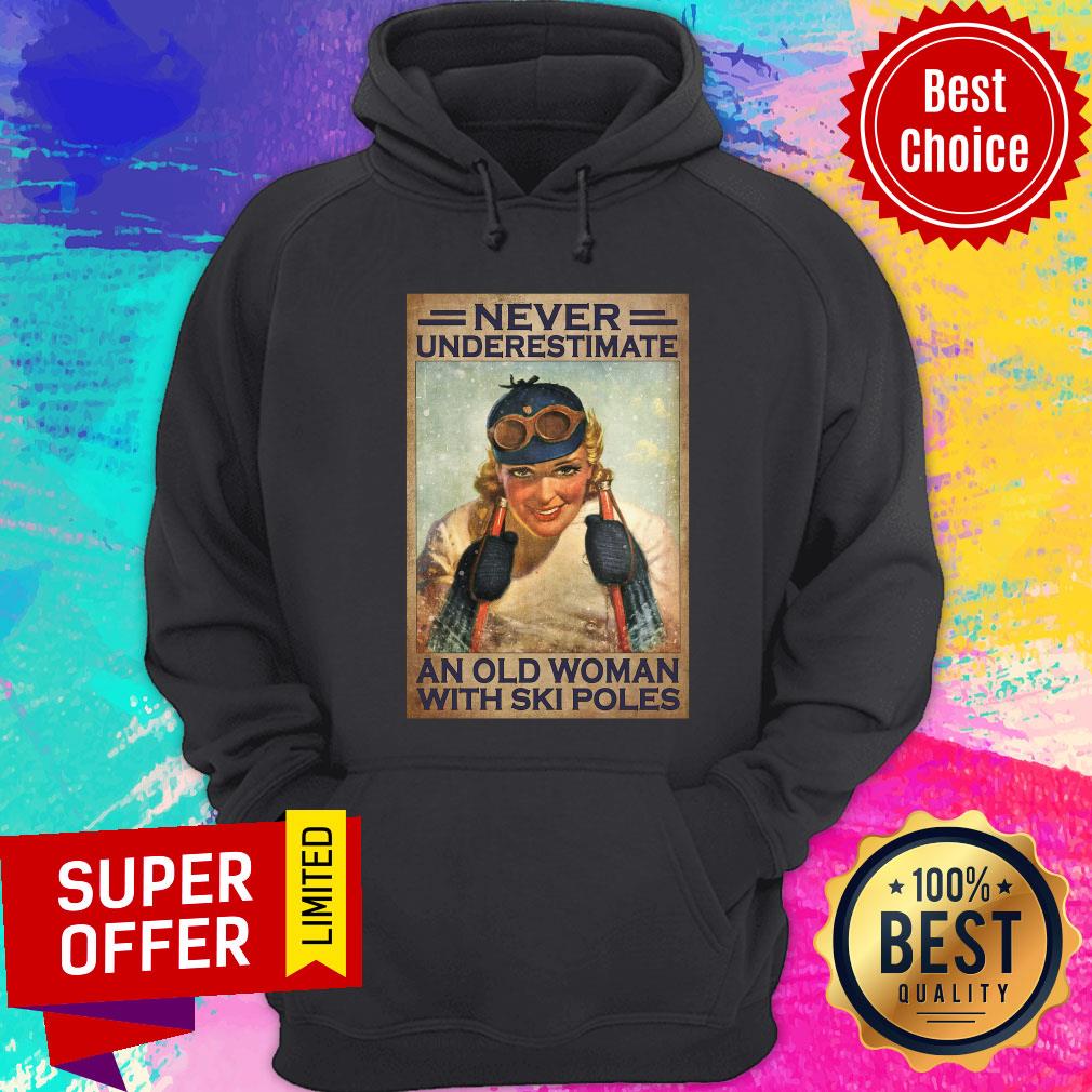 Never Underestimate An Old Woman With Ski Poles Shirt