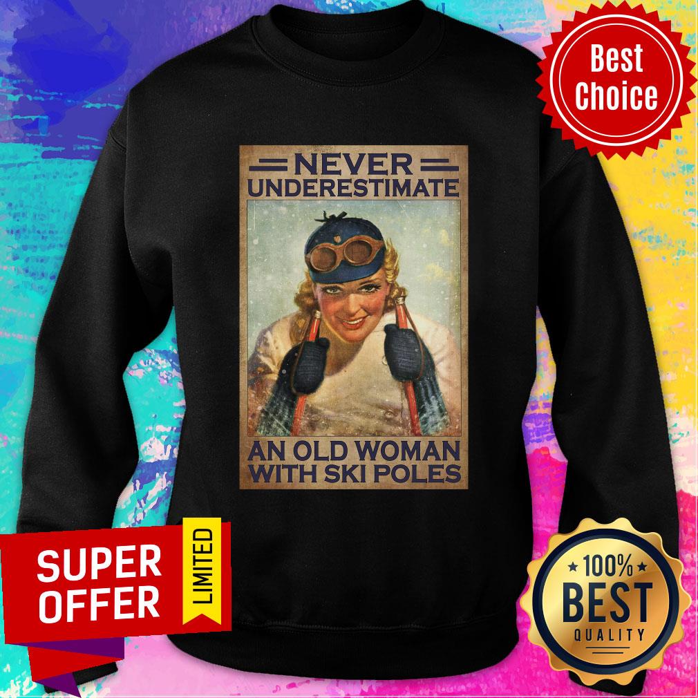 Never Underestimate An Old Woman With Ski Poles Shirt