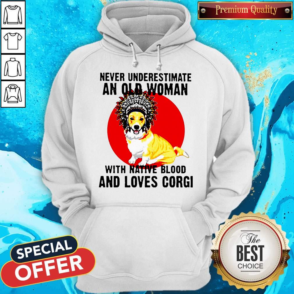 Never Underestimate Old Woman With Native Blood And Loves Corgi Shirt