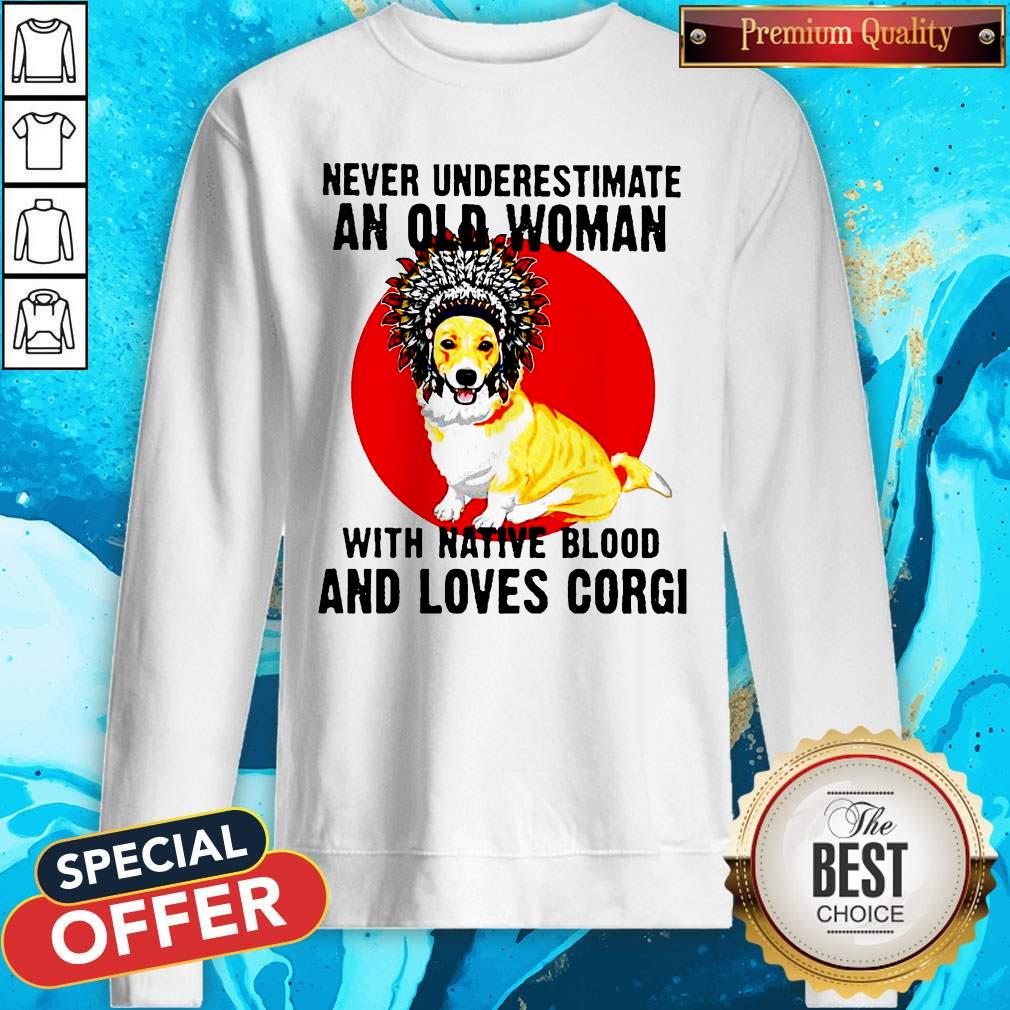 Never Underestimate Old Woman With Native Blood And Loves Corgi Shirt
