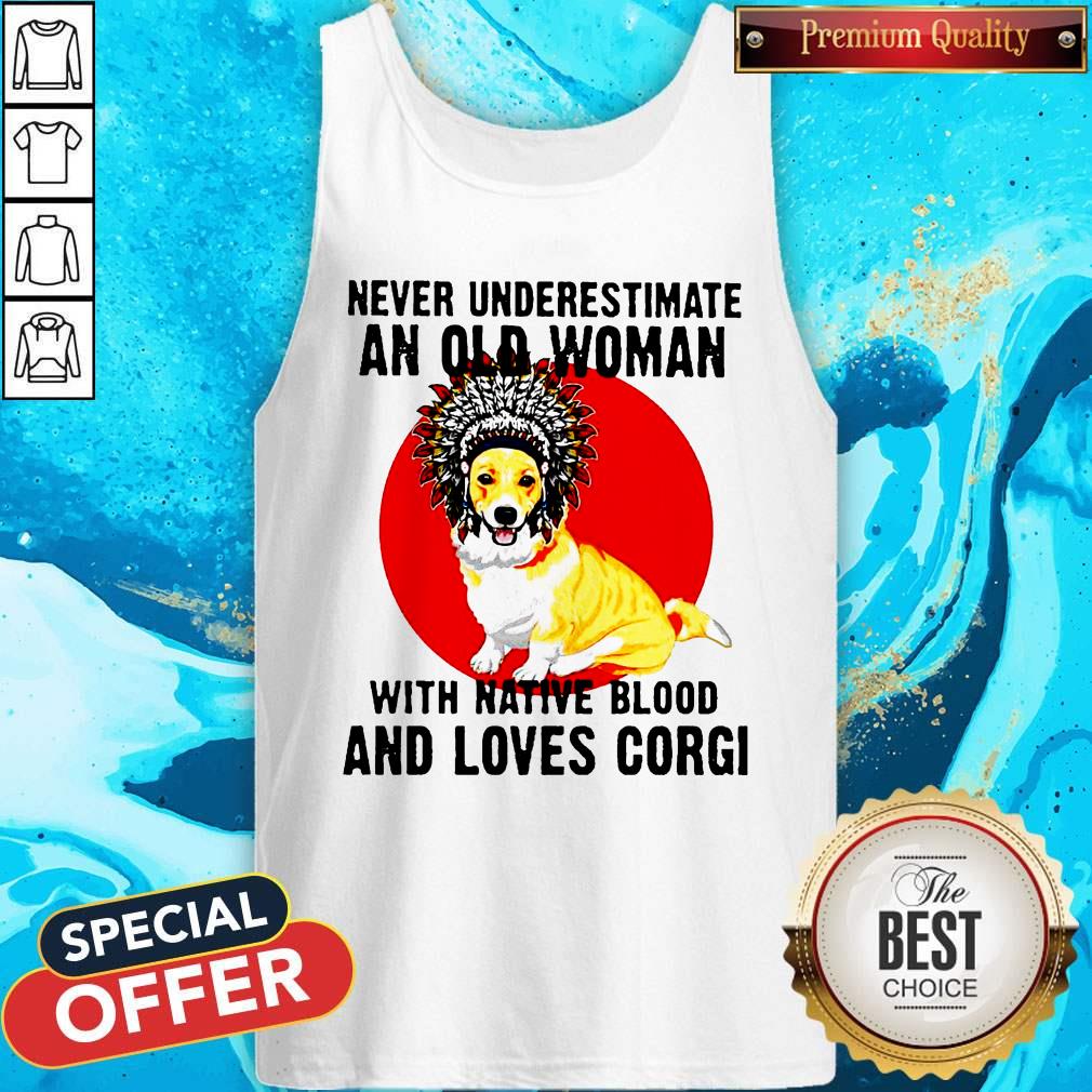 Never Underestimate Old Woman With Native Blood And Loves Corgi Shirt